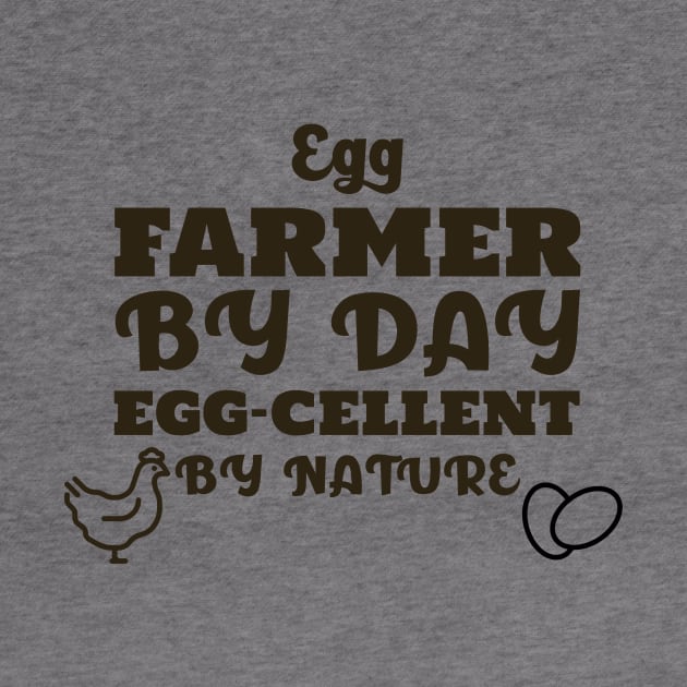 Egg Farmer by Day Egg-cellent by Nature by MadeWithLove